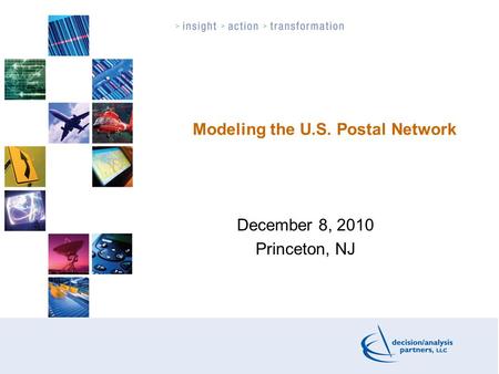 Modeling the U.S. Postal Network December 8, 2010 Princeton, NJ.