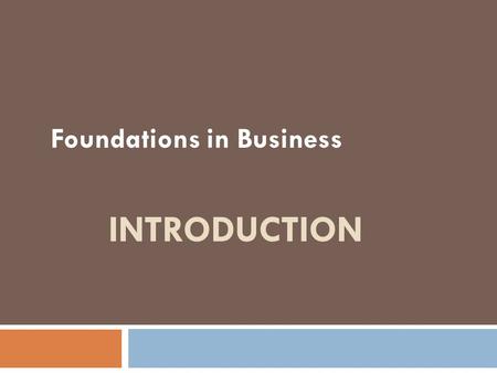 INTRODUCTION Foundations in Business. A SIMPLER TIME….. Meet Bob.