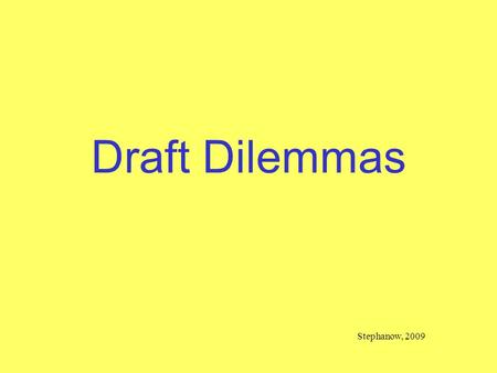 Draft Dilemmas Stephanow, 2009. Inner-Outer Circle Split class in half. One half is the inner circle and the other half is the outer circle. GET UP ON.