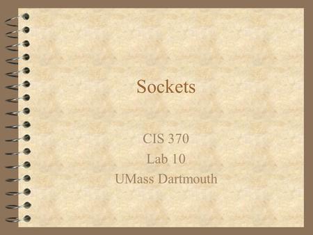 Sockets CIS 370 Lab 10 UMass Dartmouth. Introduction 4 Sockets provide a simple programming interface which is consistent for processes on the same machine.