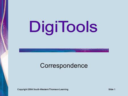 Correspondence Copyright 2004 South-Western/Thomson LearningSlide 1.