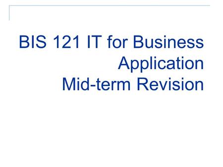 BIS 121 IT for Business Application Mid-term Revision.