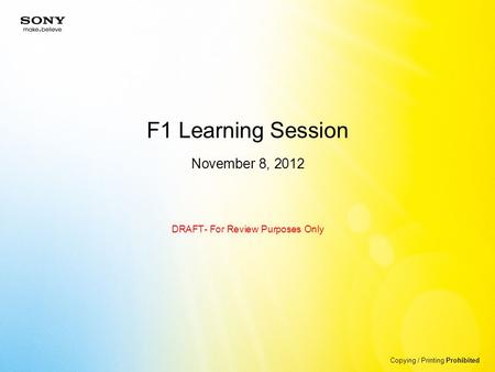 F1 Learning Session November 8, 2012 DRAFT- For Review Purposes Only Copying / Printing Prohibited.