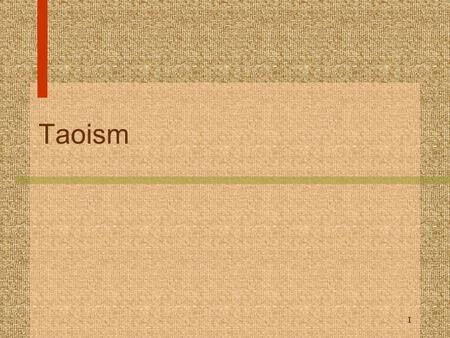 Taoism 1. Living in Harmony n All aspects of the universe are in harmony, each part nurturing and balancing the whole n Human beings are considered part.