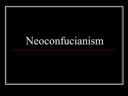 Neoconfucianism. Renewal of Confucianism Occurring in the Song dynasty Dàoxué – ( 道學 ) teachings of Dao Dàotong – ( 道统 ) transmission of Dao.