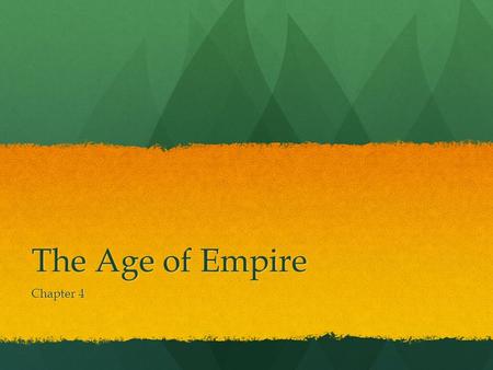 The Age of Empire Chapter 4. Essential Question What were the effects of empires in the ancient world? Think politically, economically, militaristically,