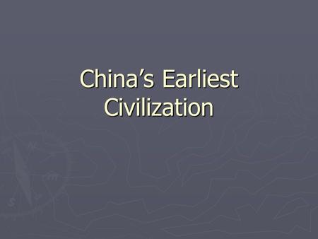 China’s Earliest Civilization