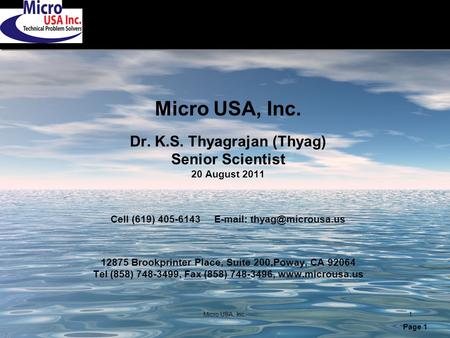 Micro USA, Inc.1 Dr. K.S. Thyagrajan (Thyag) Senior Scientist 20 August 2011 Cell (619) 405-6143   12875 Brookprinter Place, Suite.