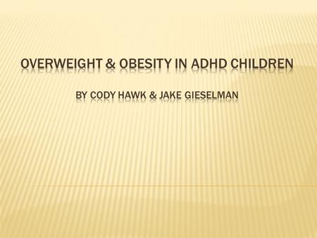  Today’s obese children will become tomorrow’s obese adults.  Over the last three decades childhood obesity has increased 30 percent.  Potential health.