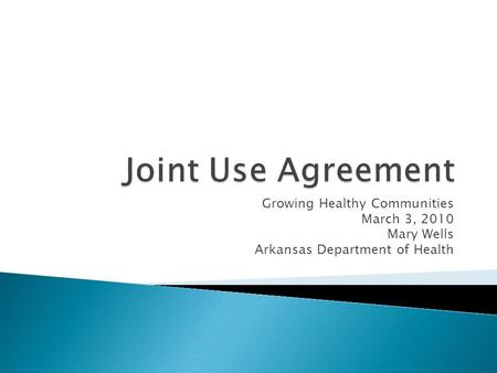 Growing Healthy Communities March 3, 2010 Mary Wells Arkansas Department of Health.