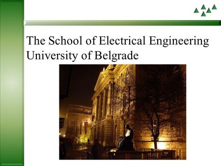 The School of Electrical Engineering University of Belgrade.