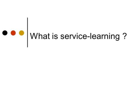 What is service-learning ?. Credit-Bearing educational experience Students participate in an organized service activity Service activity meets an identified.