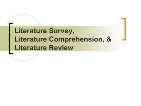 Literature Survey, Literature Comprehension, & Literature Review