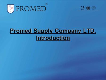 Promed Supply Company LTD. Introduction. Agenda Corporate mission Corporate overview Corporate culture & Business ethics Our products 1.PROMED PB400 generator.