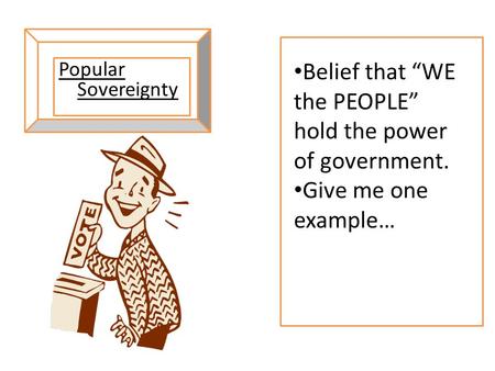 Belief that “WE the PEOPLE” hold the power of government.