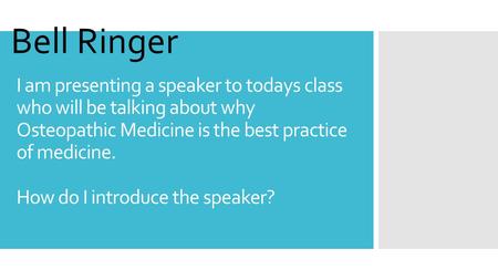 I am presenting a speaker to todays class who will be talking about why Osteopathic Medicine is the best practice of medicine. How do I introduce the speaker?