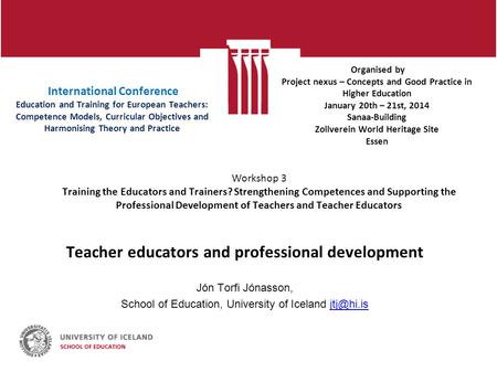 International Conference Education and Training for European Teachers: Competence Models, Curricular Objectives and Harmonising Theory and Practice Teacher.