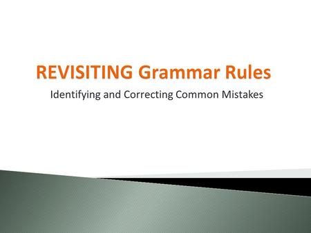 Identifying and Correcting Common Mistakes. 1. Comma Splice: This error occurs when you use a comma to separate two independent clauses (you technically.