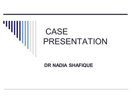 CASE PRESENTATION DR NADIA SHAFIQUE. CASE SUMMARY  38 yrs old female GULSHAN diagnosed case of HCV related DCLD (child class C) CTP score 11presented.