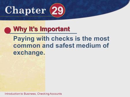 Why It’s Important Paying with checks is the most common and safest medium of exchange.