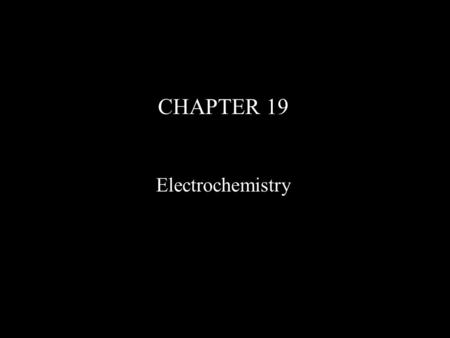 CHAPTER 19 Electrochemistry.