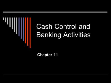 Cash Control and Banking Activities