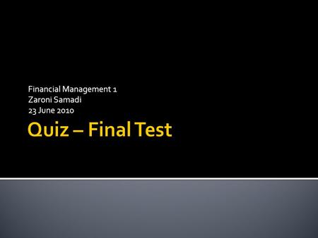 Financial Management 1 Zaroni Samadi 23 June 2010.