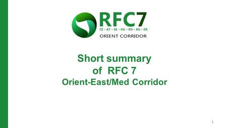 Short summary of RFC 7 Orient-East/Med Corridor 11.