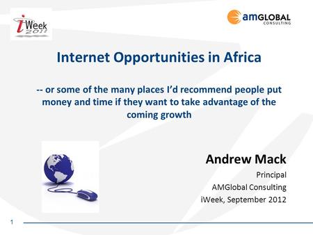 1 Internet Opportunities in Africa -- or some of the many places I’d recommend people put money and time if they want to take advantage of the coming growth.