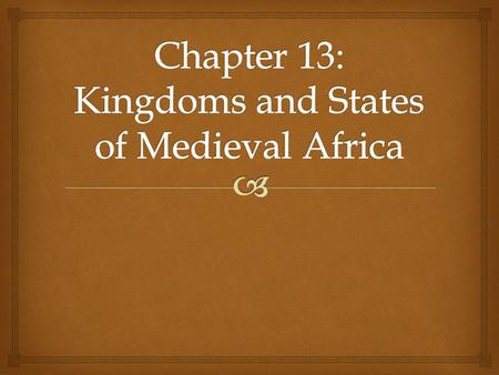 Chapter 13: Kingdoms and States of Medieval Africa