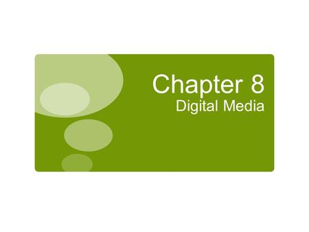 Chapter 8 Digital Media. Chapter Contents Chapter 8: Digital Media 2  Section A: Digital Sound  Section B: Bitmap Graphics  Section C: Vector and 3-D.