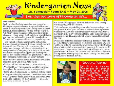 Kindergarten News Ms. Yamazaki ~ Room 1A33 ~ May 26, 2008 Dear Parents, Well, it’s finally that time---time to wrap up the kindergarten year and take a.