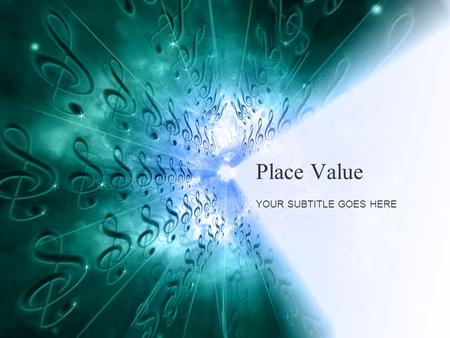 Place Value YOUR SUBTITLE GOES HERE. Place Value The number in the chart above is read “fifty-one and three hundred forty-five thousandths.” Read the.