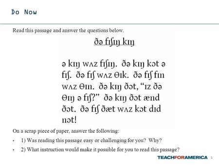 1 Do Now Read this passage and answer the questions below. On a scrap piece of paper, answer the following: 1) Was reading this passage easy or challenging.