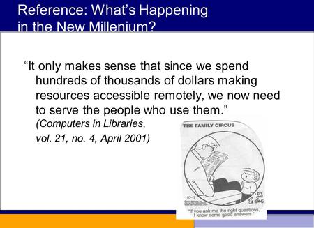 Reference: What’s Happening in the New Millenium? “It only makes sense that since we spend hundreds of thousands of dollars making resources accessible.