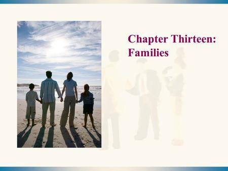 Chapter Thirteen: Families