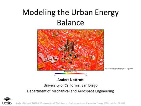 Modeling the Urban Energy Balance Anders Nottrott University of California, San Diego Department of Mechanical and Aerospace Engineering Anders Nottrott,