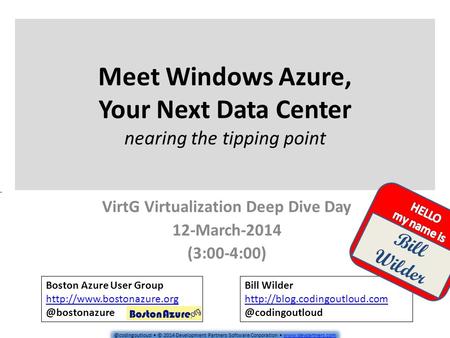 @codingoutloud © 2014 Development Partners Software Corporation  Meet Windows Azure, Your Next Data Center nearing.