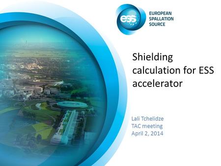 Shielding calculation for ESS accelerator Lali Tchelidze TAC meeting April 2, 2014.