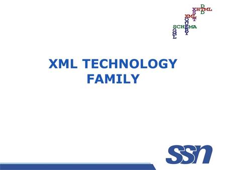 XML TECHNOLOGY FAMILY XML XML stands for EXtensible Markup Language XML is a markup language much like HTML XML was designed to describe data[carry data],