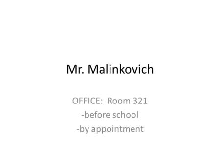 OFFICE: Room 321 -before school -by appointment