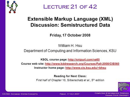 Computing & Information Sciences Kansas State University Friday, 17 Oct 2007CIS 560: Database System Concepts Lecture 21 of 42 Friday, 17 October 2008.