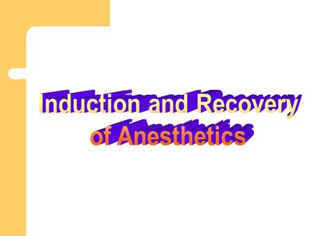 Induction Recovery Concentration = Partial pressure x Solubility tissue.