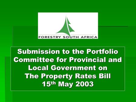 Submission to the Portfolio Committee for Provincial and Local Government on The Property Rates Bill 15 th May 2003.