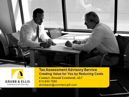 Tax Assessment Advisory Service Creating Value for You by Reducing Costs Contact: Donald Lombardi, ALC 813-830-7886