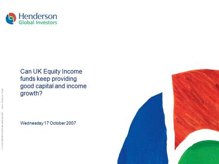 G:\CS\UK\2007\!P\Gen07\HottestofthehotOct07 – James Henderson V4.ppt Can UK Equity Income funds keep providing good capital and income growth? Wednesday.