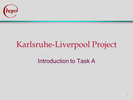 1 Karlsruhe-Liverpool Project Introduction to Task A.