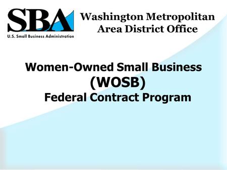 Women-Owned Small Business (WOSB) Federal Contract Program Washington Metropolitan Area District Office.