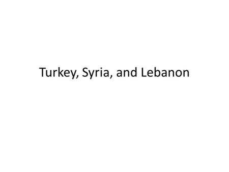 Turkey, Syria, and Lebanon. Words to Know Istanbul- the largest city in Turkey (formerly called Constantinople, and originally called Byzantium) European.