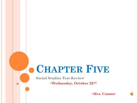 C HAPTER F IVE Social Studies Test Review ~Wednesday, October 22 nd ~Mrs. Connor.